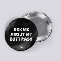 Ask Me About My Butt Rash Embarrassing Bachelor Party Button