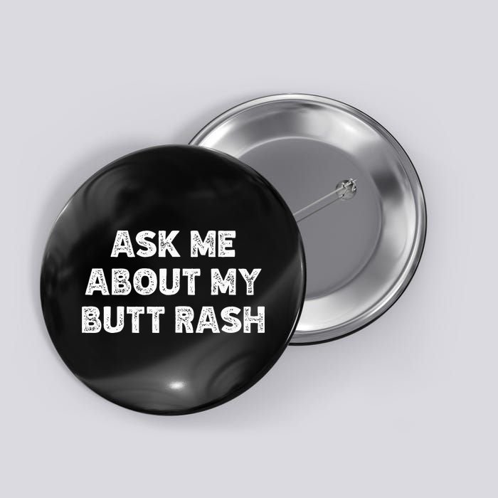 Ask Me About My Butt Rash Embarrassing Bachelor Party Button