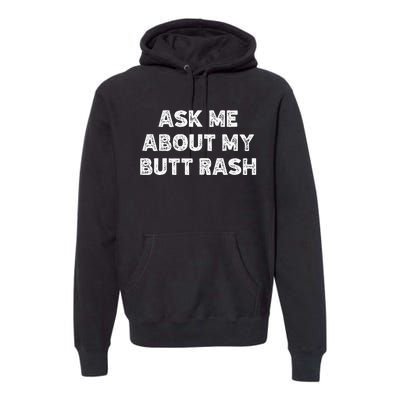 Ask Me About My Butt Rash Embarrassing Bachelor Party Premium Hoodie