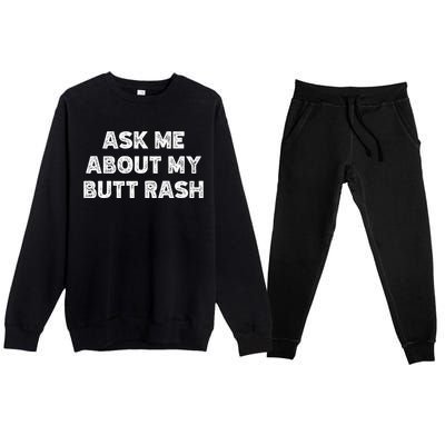 Ask Me About My Butt Rash Embarrassing Bachelor Party Premium Crewneck Sweatsuit Set