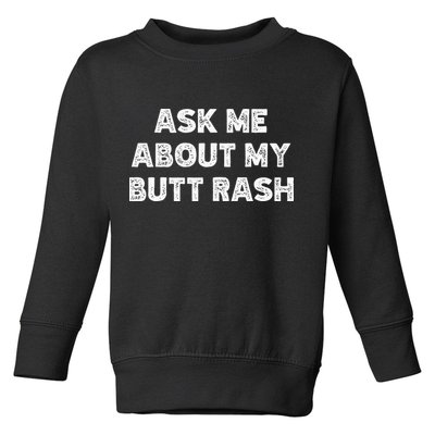 Ask Me About My Butt Rash Embarrassing Bachelor Party Toddler Sweatshirt