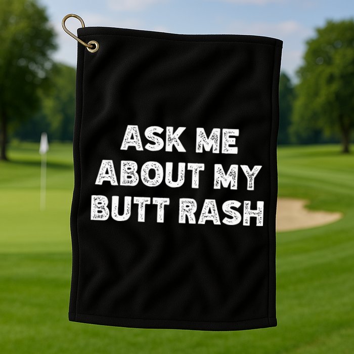 Ask Me About My Butt Rash Embarrassing Bachelor Party Golf Towel