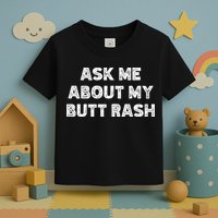 Ask Me About My Butt Rash Embarrassing Bachelor Party Toddler T-Shirt