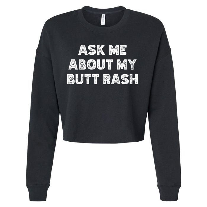 Ask Me About My Butt Rash Embarrassing Bachelor Party Cropped Pullover Crew