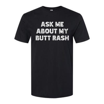 Ask Me About My Butt Rash Embarrassing Bachelor Party Softstyle® CVC T-Shirt