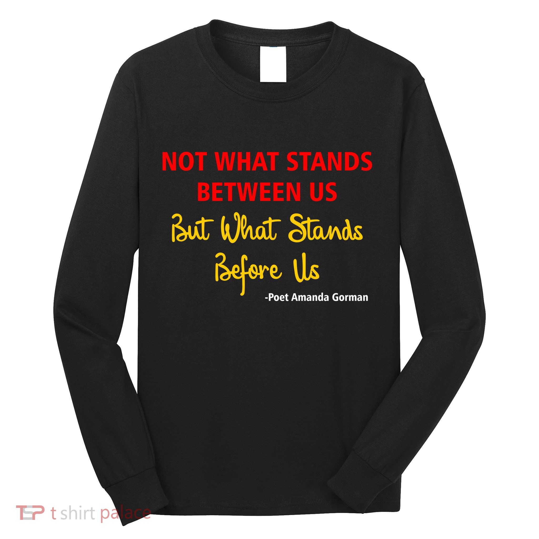 Amanda Gorman Poet What Stands Before Us Long Sleeve Shirt