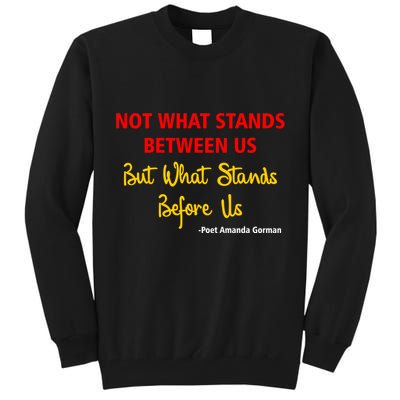Amanda Gorman Poet What Stands Before Us Tall Sweatshirt