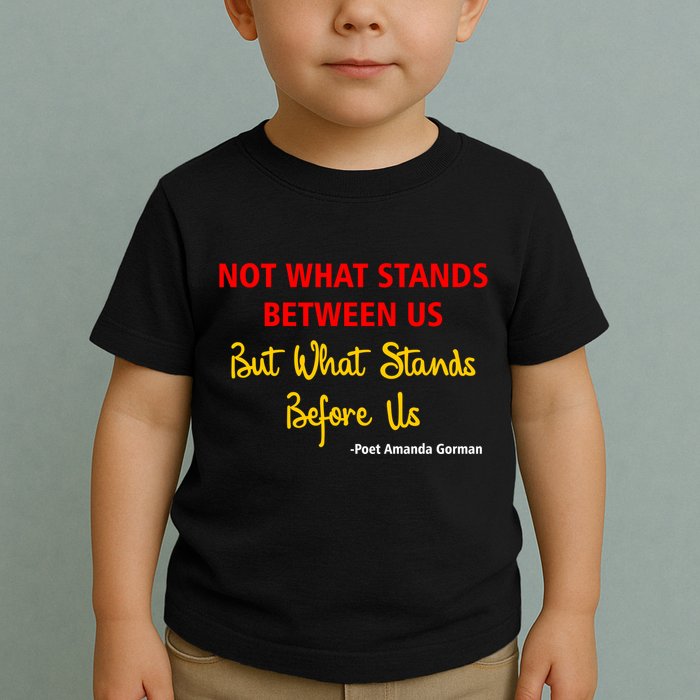 Amanda Gorman Poet What Stands Before Us Toddler T-Shirt