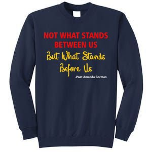 Amanda Gorman Poet What Stands Before Us Tall Sweatshirt