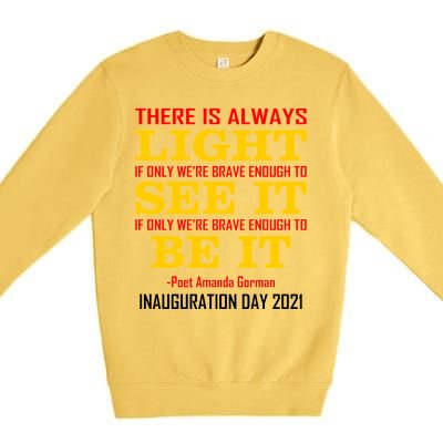 Amanda Gorman There Is Always Light Be It Inauguration Day 2021 Premium Crewneck Sweatshirt