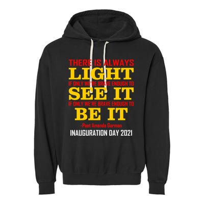 Amanda Gorman There Is Always Light Be It Inauguration Day 2021 Garment-Dyed Fleece Hoodie