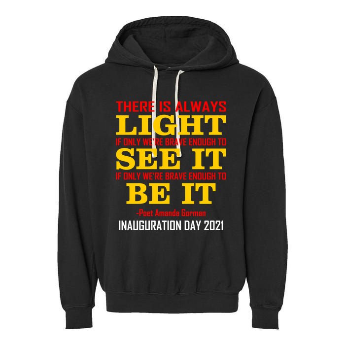 Amanda Gorman There Is Always Light Be It Inauguration Day 2021 Garment-Dyed Fleece Hoodie