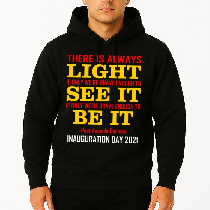 Amanda Gorman There Is Always Light Be It Inauguration Day 2021 Hoodie
