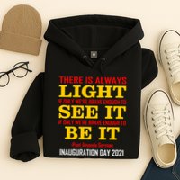 Amanda Gorman There Is Always Light Be It Inauguration Day 2021 Hoodie