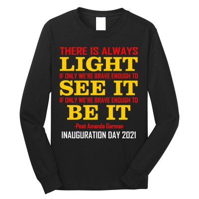 Amanda Gorman There Is Always Light Be It Inauguration Day 2021 Long Sleeve Shirt