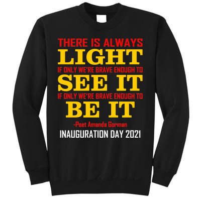 Amanda Gorman There Is Always Light Be It Inauguration Day 2021 Sweatshirt