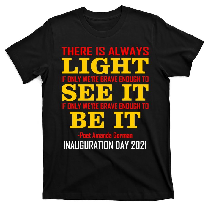 Amanda Gorman There Is Always Light Be It Inauguration Day 2021 T-Shirt