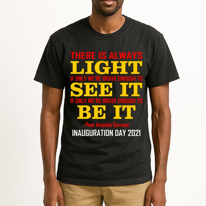 Amanda Gorman There Is Always Light Be It Inauguration Day 2021 Tall T-Shirt