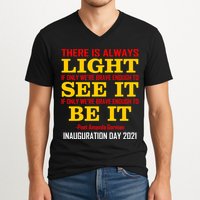 Amanda Gorman There Is Always Light Be It Inauguration Day 2021 V-Neck T-Shirt