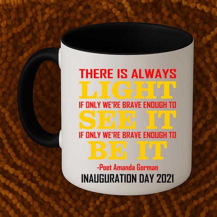 Amanda Gorman There Is Always Light Be It Inauguration Day 2021 Mug