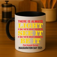 Amanda Gorman There Is Always Light Be It Inauguration Day 2021 Mug