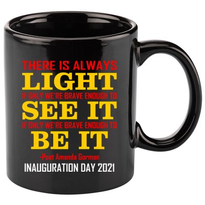Amanda Gorman There Is Always Light Be It Inauguration Day 2021 11oz C Handle Ceramic Mug
