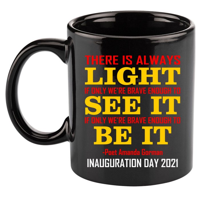 Amanda Gorman There Is Always Light Be It Inauguration Day 2021 11oz C Handle Ceramic Mug