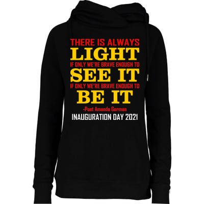 Amanda Gorman There Is Always Light Be It Inauguration Day 2021 Womens Funnel Neck Pullover Hood