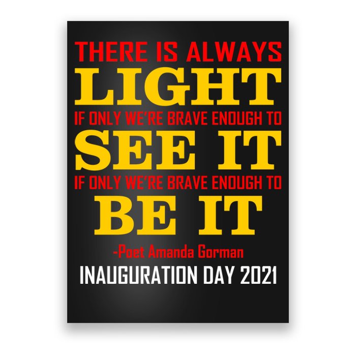 Amanda Gorman There Is Always Light Be It Inauguration Day 2021 Poster