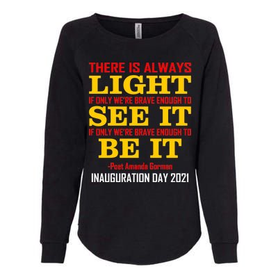 Amanda Gorman There Is Always Light Be It Inauguration Day 2021 Womens California Wash Sweatshirt