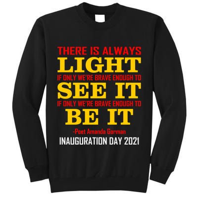 Amanda Gorman There Is Always Light Be It Inauguration Day 2021 Tall Sweatshirt