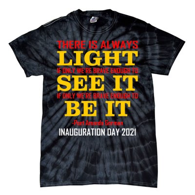 Amanda Gorman There Is Always Light Be It Inauguration Day 2021 Tie-Dye T-Shirt