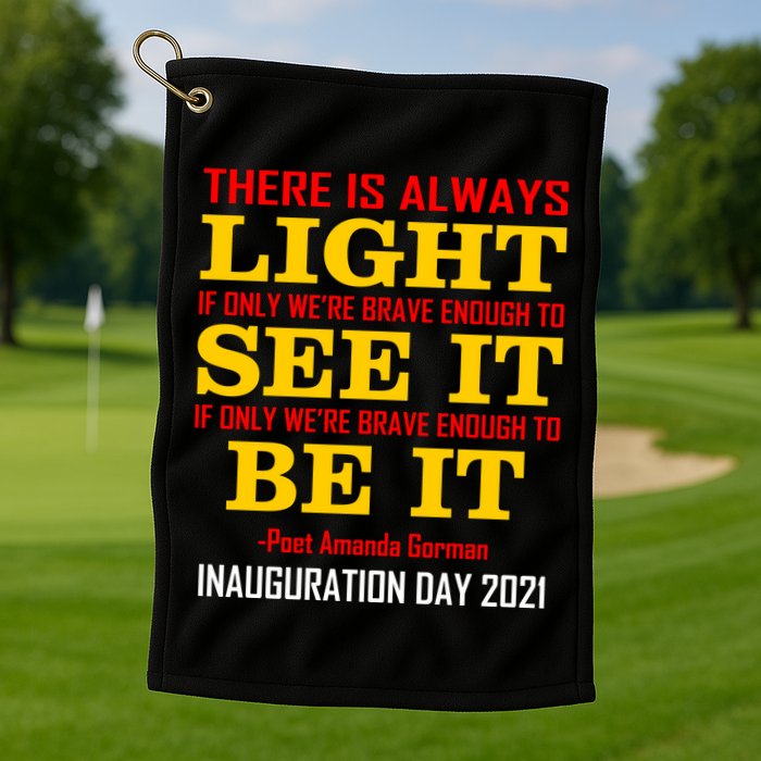 Amanda Gorman There Is Always Light Be It Inauguration Day 2021 Golf Towel