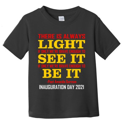 Amanda Gorman There Is Always Light Be It Inauguration Day 2021 Toddler T-Shirt