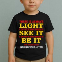 Amanda Gorman There Is Always Light Be It Inauguration Day 2021 Toddler T-Shirt