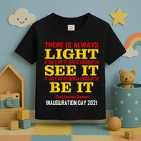 Amanda Gorman There Is Always Light Be It Inauguration Day 2021 Toddler T-Shirt