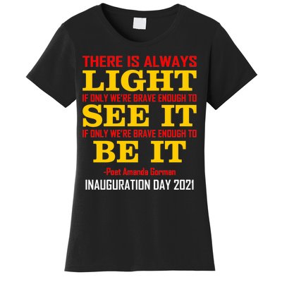 Amanda Gorman There Is Always Light Be It Inauguration Day 2021 Women's T-Shirt