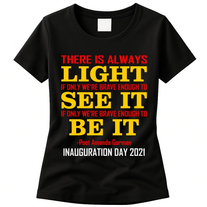 Amanda Gorman There Is Always Light Be It Inauguration Day 2021 Womens T-Shirt