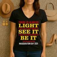 Amanda Gorman There Is Always Light Be It Inauguration Day 2021 Women's V-Neck T-Shirt