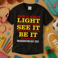 Amanda Gorman There Is Always Light Be It Inauguration Day 2021 Kids T-Shirt