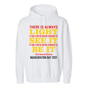 Amanda Gorman There Is Always Light Be It Inauguration Day 2021 Garment-Dyed Fleece Hoodie