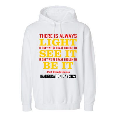 Amanda Gorman There Is Always Light Be It Inauguration Day 2021 Garment-Dyed Fleece Hoodie