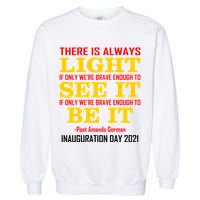 Amanda Gorman There Is Always Light Be It Inauguration Day 2021 Garment-Dyed Sweatshirt