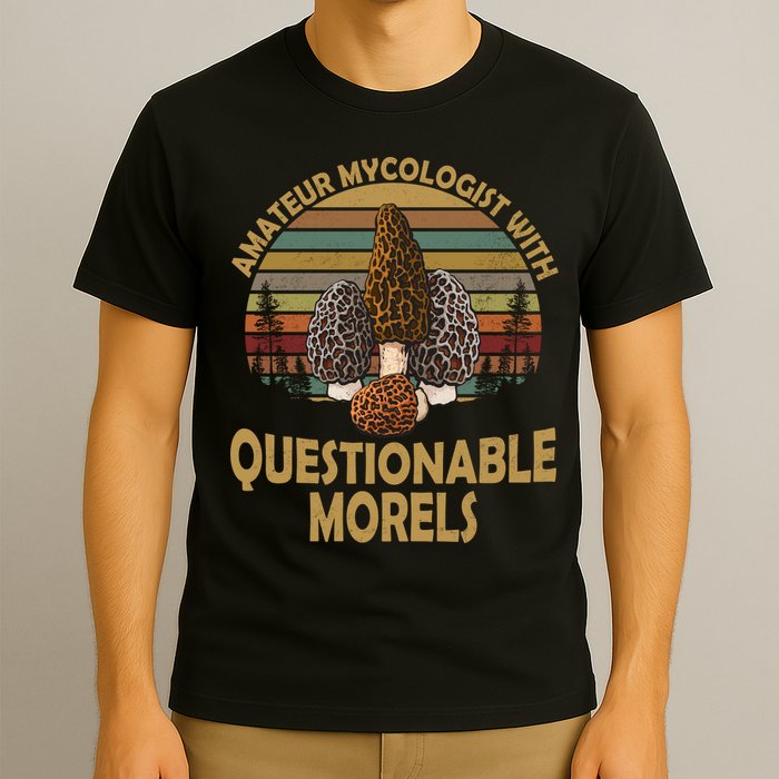 Amateur Mycologist With Questionable Morels T-Shirt