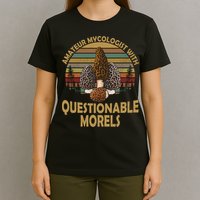 Amateur Mycologist With Questionable Morels T-Shirt