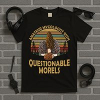 Amateur Mycologist With Questionable Morels T-Shirt