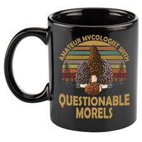 Amateur Mycologist With Questionable Morels 11oz C Handle Ceramic Mug