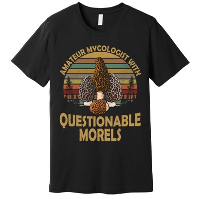 Amateur Mycologist With Questionable Morels Premium T-Shirt