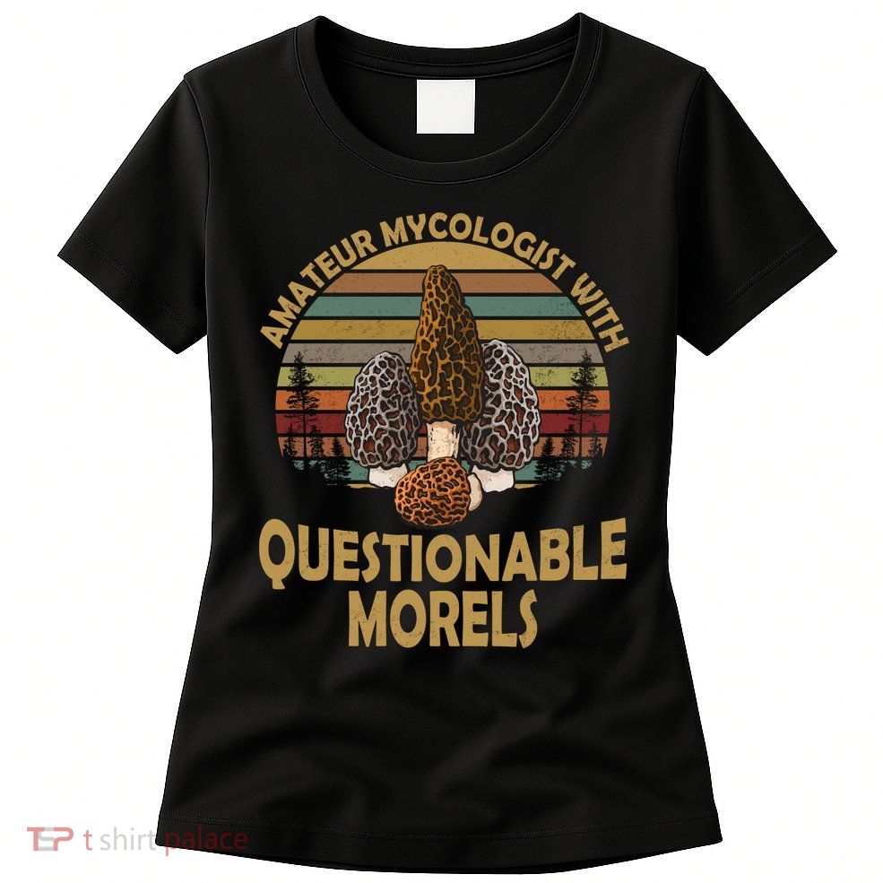 Amateur Mycologist With Questionable Morels Womens T-Shirt