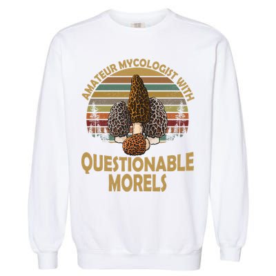 Amateur Mycologist With Questionable Morels Garment-Dyed Sweatshirt